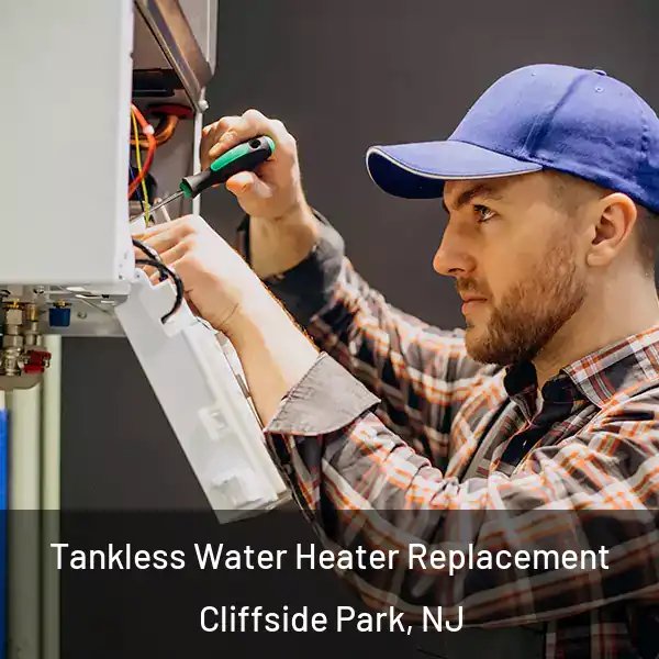 Tankless Water Heater Replacement Cliffside Park, NJ