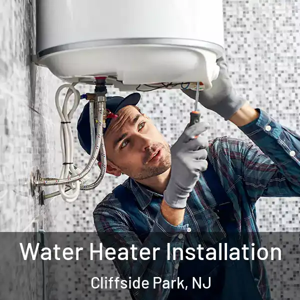 Water Heater Installation Cliffside Park, NJ