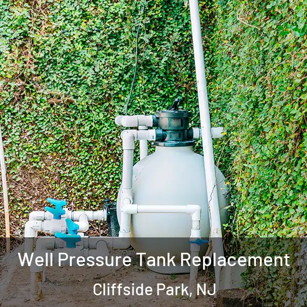  Well Pressure Tank Replacement Cliffside Park, NJ
